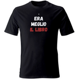 T-Shirt Unisex era meglio il libro