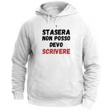 Felpa Unisex con Cappuccio stasera non posso devo scrivere