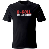 T-Shirt Unisex b-roll non bastano mai