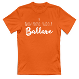 T-Shirt Unisex Non posso vado a ballare
