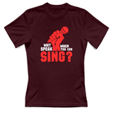 T-Shirt Donna Why speak when you can sing