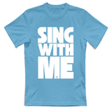 T-Shirt Unisex sing with me