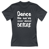 T-Shirt Donna Like weve never danced before