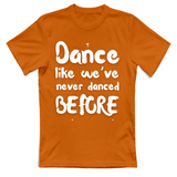 T-Shirt Unisex Like weve never danced before