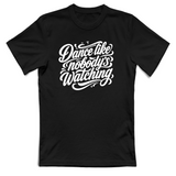 T-Shirt Unisex dance lilke nobodys watching