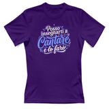 T-Shirt Donna Posso insegnarti a cantare e lo farò