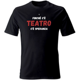 T-Shirt Unisex finché c'è teatro c'è speranza