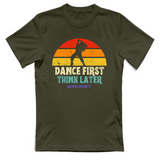 T-Shirt Unisex dance first think later