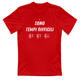 T-Shirt Unisex Sono tempi difficili