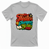 T-Shirt Unisex Theater changed my life