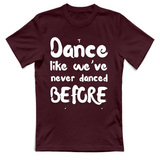 T-Shirt Unisex Like weve never danced before