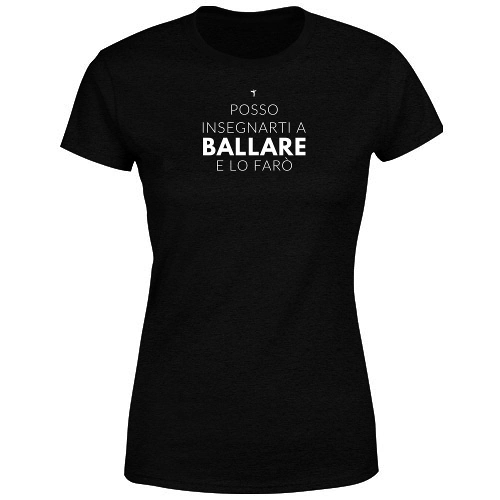 T-Shirt Donna Posso insegnarti a ballare