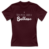 T-Shirt Donna Non posso vado a ballare