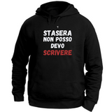 Felpa Unisex con Cappuccio stasera non posso devo scrivere