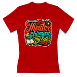 T-Shirt Donna Theater changed my life