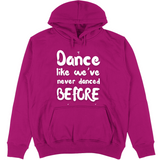 Felpa Unisex con Cappuccio Like weve never danced before