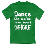 T-Shirt Unisex Like weve never danced before