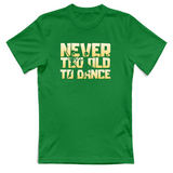 T-Shirt Unisex Never too old to dance