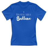 T-Shirt Donna Non posso vado a ballare