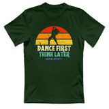 T-Shirt Unisex dance first think later