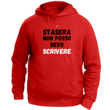 Felpa Unisex con Cappuccio stasera non posso devo scrivere