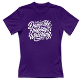 T-Shirt Donna dance lilke nobodys watching