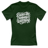 T-Shirt Donna dance lilke nobodys watching