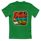 T-Shirt Unisex Theater changed my life