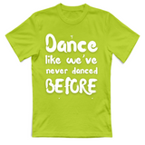 T-Shirt Unisex Like weve never danced before