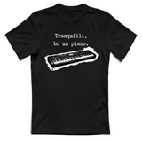 T-Shirt Unisex Tranquilli ho un piano