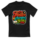 T-Shirt Unisex Theater changed my life