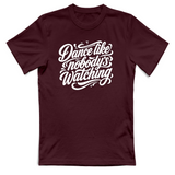 T-Shirt Unisex dance lilke nobodys watching