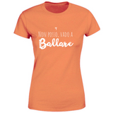 T-Shirt Donna Non posso vado a ballare