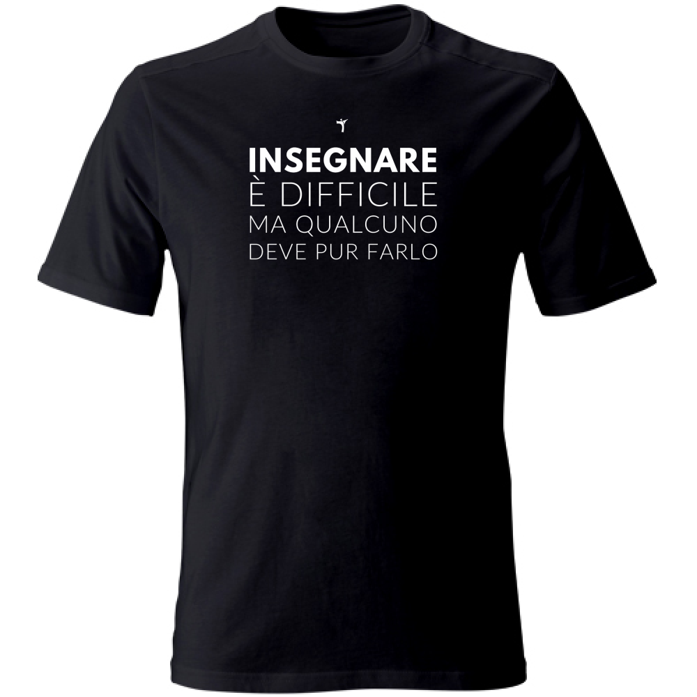 T-Shirt Unisex Insegnare è difficile
