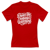T-Shirt Donna dance lilke nobodys watching