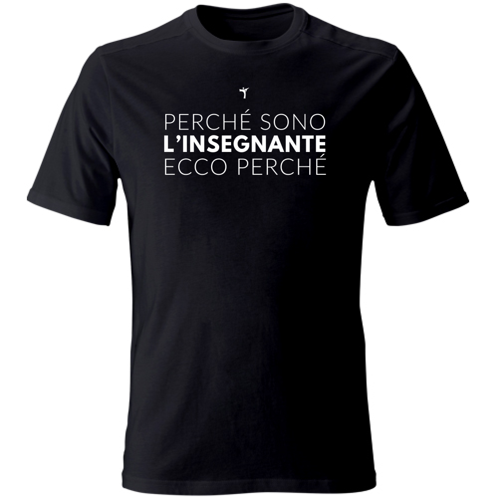 T-Shirt Unisex Perché sono insegnante