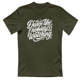 T-Shirt Unisex dance lilke nobodys watching