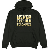 Felpa Unisex con Cappuccio Never too old to dance