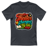 T-Shirt Unisex Theater changed my life