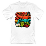 T-Shirt Donna Theater changed my life