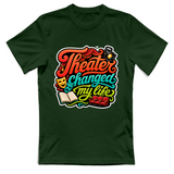 T-Shirt Unisex Theater changed my life