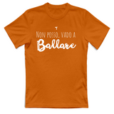 T-Shirt Unisex Non posso vado a ballare