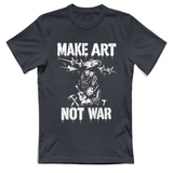 T-Shirt Unisex Make art not war