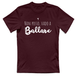 T-Shirt Unisex Non posso vado a ballare