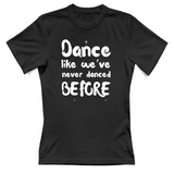 T-Shirt Donna Like weve never danced before