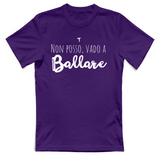 T-Shirt Unisex Non posso vado a ballare