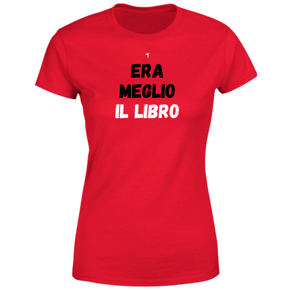 T-Shirt Donna era meglio il libro