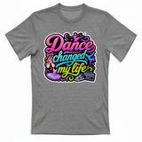 T-Shirt Unisex Dance changed my life