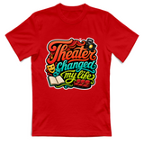 T-Shirt Unisex Theater changed my life