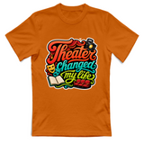 T-Shirt Unisex Theater changed my life